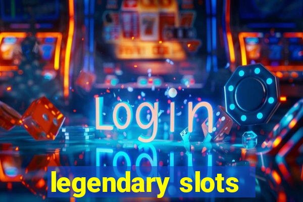 legendary slots - casino games